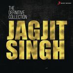 The Definitive Collection: Jagjit Singh - Ravi Tiwari Song Download